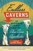 Endless Caverns : An Underground Journey into the Show Caves of Appalachia