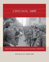 Chicago 1968 : Policy and Protest at the Democratic National Convention