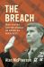 The Breach : Iran-Contra and the Assault on American Democracy