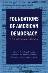 Foundations of American Democracy : A Critical Documents Reader