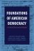 Foundations of American Democracy : A Critical Documents Reader