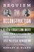 Requiem for Reconstruction : Black Countermemory and the Legacy of the Lowcountry's Lost Political Generation