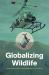 Globalizing Wildlife