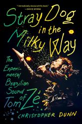 Stray Dog in the Milky Way : The Experimental Brazilian Sound of Tom Zé