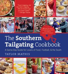 The Southern Tailgating Cookbook : A Game-Day Guide for Lovers of Food, Football, and the South