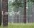 Longleaf, Far As the Eye Can See : A New Vision of North America's Richest Forest