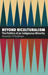 Beyond Biculturalism : The Politics of an Indigenous Minority