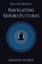 Nga Tini Whetu--Navigating Maori Futures