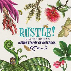 Rustle! : Donovan Bixley's Plants of Aotearoa