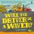 Will the Driver Be a Waver Will the Driver Be a Waver
