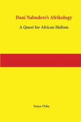 Dani Nabudere's Afrikology : A Quest for African Holism