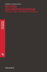 Beyond Anthropocentrims : Thoughts for a Post-Human Philosophy