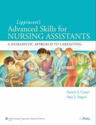 Lippincott's Advanced Skills for Nursing Assistants : A Humanistic Approach to Caregiving