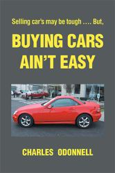 Buying Cars Ain't Easy : Selling Car's May Be Tough ... . But