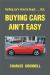 Buying Cars Ain't Easy : Selling Car's May Be Tough ... . But Buying Cars Ain't Easy : Selling Car's May Be Tough ... . But