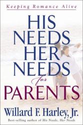 His Needs, Her Needs for Parents : Keeping Romance Alive