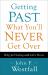 Getting Past What You'll Never Get Over : Help for Dealing with Life's Hurts Getting Past What You'll Never Get Over : Help for Dealing with Life's Hurts
