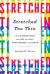 Stretched Too Thin : How Working Moms Can Lose the Guilt, Work Smarter, and Thrive