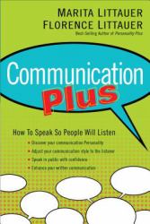 Communication Plus : How to Speak So People Will Listen