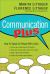 Communication Plus : How to Speak So People Will Listen