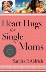 Heart Hugs for Single Moms : 52 Devotions to Encourage You