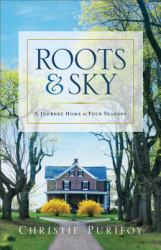 Roots and Sky : Following the Sacred Contours of Everyday Life