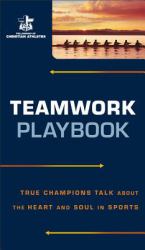 Teamwork Playbook : True Champions Talk about the Heart and Soul in Sports
