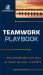 Teamwork Playbook : True Champions Talk about the Heart and Soul in Sports