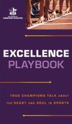 Excellence Playbook : True Champions Talk about the Heart and Soul in Sports