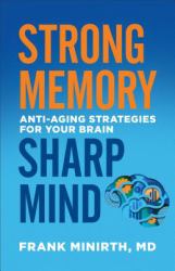 Strong Memory, Sharp Mind : Anti-Aging Strategies for Your Brain