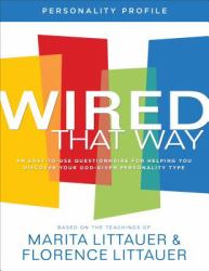 Wired That Way Personality Profile : An Easy-To-Use Questionnaire for Helping You Discover Your God-Given Personality Type