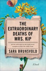 The Extraordinary Deaths of Mrs. Kip : A Novel