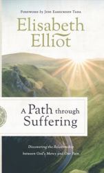 Path Through Suffering : Discovering the Relationship Between God's Mercy and Our Pain