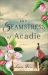 The Seamstress of Acadie : A Novel The Seamstress of Acadie : A Novel