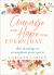 Courage and Hope for Every Day : 180 Readings to Strengthen Your Spirit