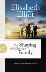 The Shaping of a Christian Family : How My Parents Nurtured My Faith