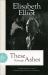 These Strange Ashes : A Deeply Personal Account of Elisabeth Elliot's First Year As a Missionary