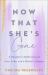 Now That She's Gone : A Daughter's Reflections on Loss, Love, and a Mother's Legacy Now That She's Gone : A Daughter's Reflections on Loss, Love, and a Mother's Legacy