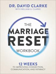 The Marriage Reset Workbook : 12 Weeks to Improving Connection, Communication, and Intimacy