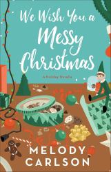 We Wish You a Messy Christmas : A Sweet Holiday Novella