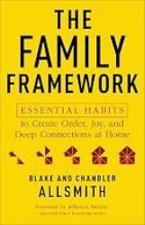 The Family Framework : Essential Habits to Create Order, Joy, and Deep Connections at Home