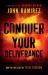 Conquer Your Deliverance : How to Live a Life of Total Freedom