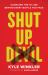 Shut up, Devil : Silencing the 10 Lies Behind Every Battle You Face