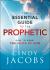 The Essential Guide to the Prophetic : How to Hear the Voice of God
