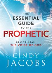 Essential Guide to the Prophetic : How to Hear the Voice of God