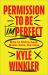 Permission to Be Imperfect : How to Strive Less, Stress Less, Sin Less