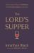 The Lord's Supper : Our Promised Place of Intimacy and Transformation with Jesus
