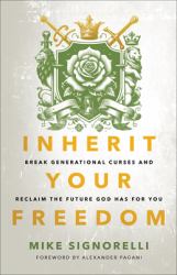 Inherit Your Freedom : Break Generational Curses and Reclaim the Future God Has for You
