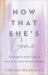 Now That She's Gone : A Daughter's Reflections on Loss, Love, and a Mother's Legacy Now That She's Gone : A Daughter's Reflections on Loss, Love, and a Mother's Legacy