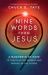 Nine Words from Jesus : A Manifesto of Hope to Thrive in the Present and Prevail in the Future